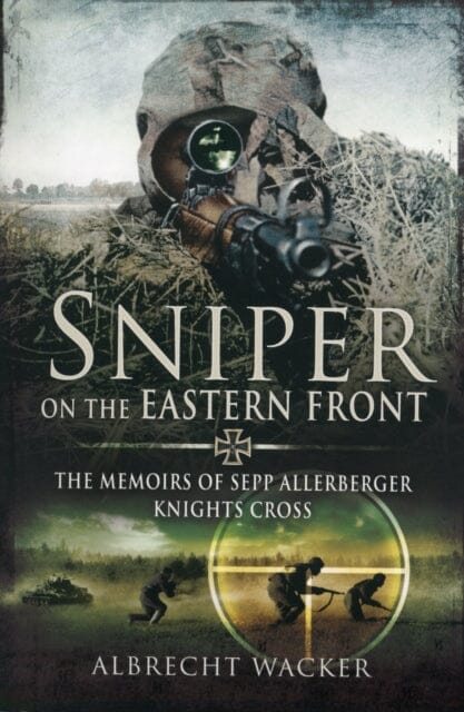 Sniper on the Eastern Front by Albrecht Wacker Extended Range Pen & Sword Books Ltd