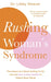 Rushing Woman's Syndrome : The Impact of a Never-Ending To-Do List and How to Stay Healthy in Today's Busy World by Dr. Libby Weaver Extended Range Hay House UK Ltd