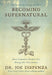 Becoming Supernatural by Dr Joe Dispenza Extended Range Hay House UK Ltd