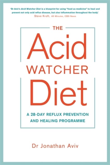 The Acid Watcher Diet: A 28-Day Reflux Prevention and Healing Programme by Dr Jonathan Aviv Extended Range Hay House UK Ltd