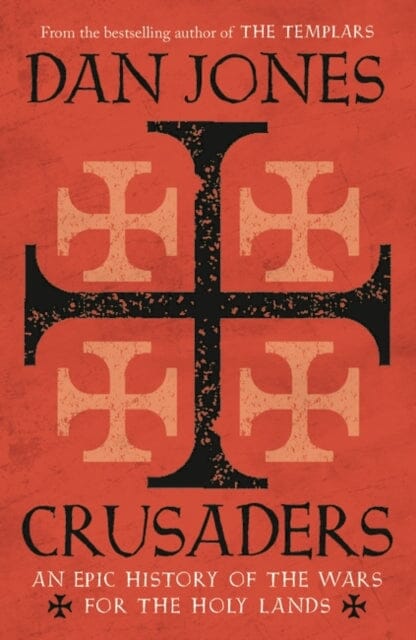 Crusaders: An Epic History of the Wars for the Holy Lands by Dan Jones Extended Range Head of Zeus