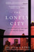 The Lonely City: Adventures in the Art of Being Alone by Olivia Laing Extended Range Canongate Books