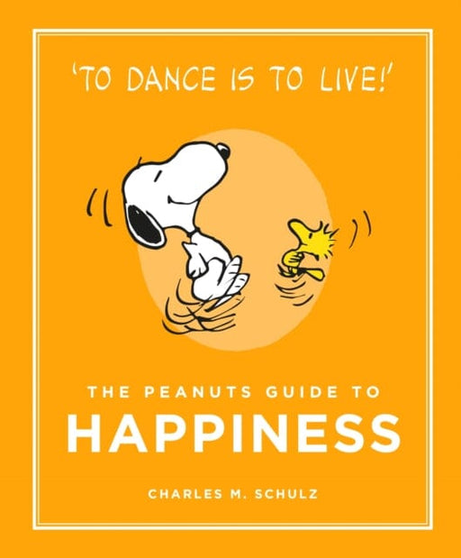 The Peanuts Guide to Happiness by Charles M. Schulz Extended Range Canongate Books