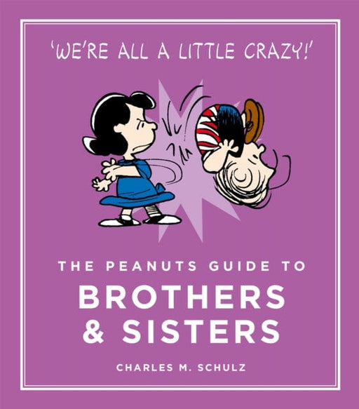 The Peanuts Guide to Brothers and Sisters by Charles M. Schulz Extended Range Canongate Books