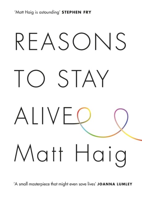 Reasons to Stay Alive by Matt Haig Extended Range Canongate Books