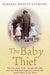 The Baby Thief: The True Story of the Woman Who Sold Over Five Thousand Neglected, Abused and Stolen Babies in the 1950s. by Barbara Bisantz Raymond Extended Range John Blake Publishing Ltd
