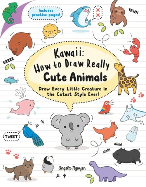 Kawaii: How to Draw Really Cute Animals : Draw Every Little Creature in the Cutest Style Ever! by Angela Nguyen Extended Range Search Press Ltd