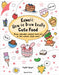 Kawaii: How to Draw Really Cute Food : Draw Adorable Animal Food Art in the Cutest Style Ever! by Angela Nguyen Extended Range Search Press Ltd