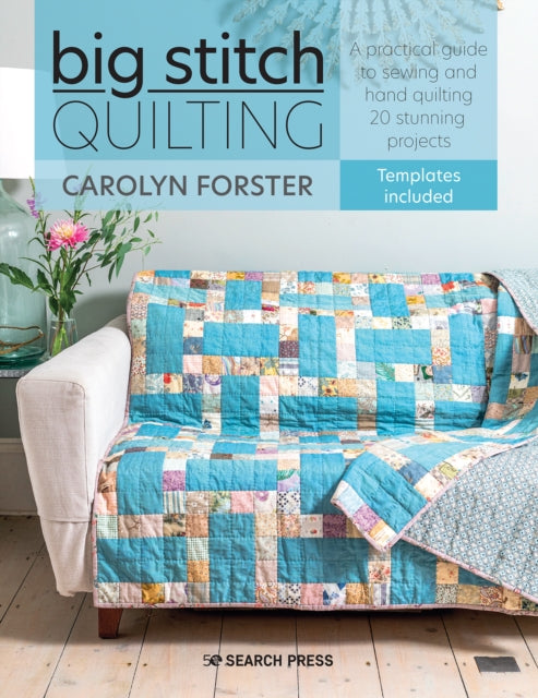 Big Stitch Quilting by Carolyn Forster Extended Range Search Press Ltd