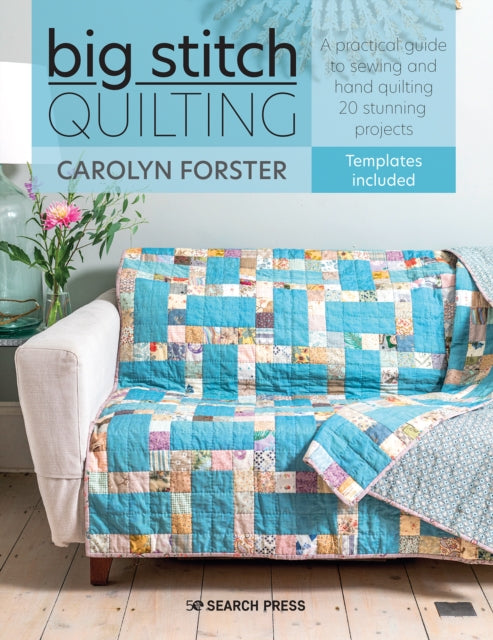 Big Stitch Quilting by Carolyn Forster Extended Range Search Press Ltd