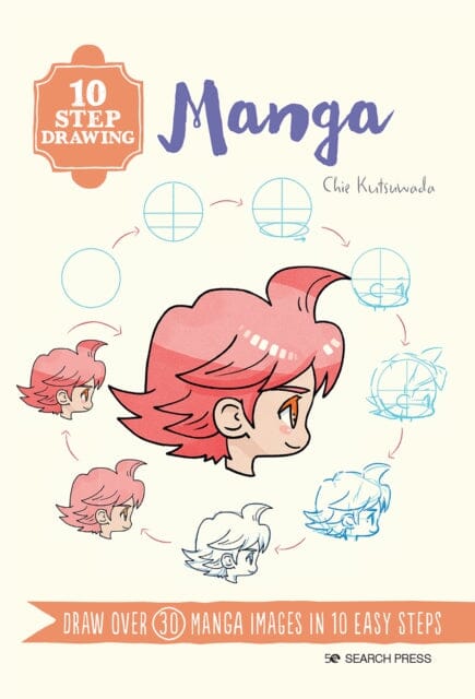 10 Step Drawing: Manga : Draw Over 30 Manga Images in 10 Easy Steps by Chie Kutsuwada Extended Range Search Press Ltd
