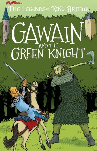 Gawain and the Green Knight : The Legends of King Arthur: Merlin, Magic, and Dragons Popular Titles Sweet Cherry Publishing