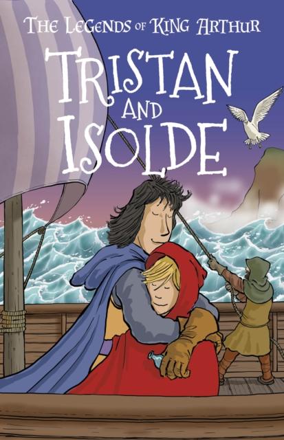 Tristan and Isolde : The Legends of King Arthur: Merlin, Magic, and Dragons Popular Titles Sweet Cherry Publishing