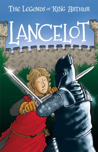 Lancelot : The Legends of King Arthur: Merlin, Magic, and Dragons Popular Titles Sweet Cherry Publishing