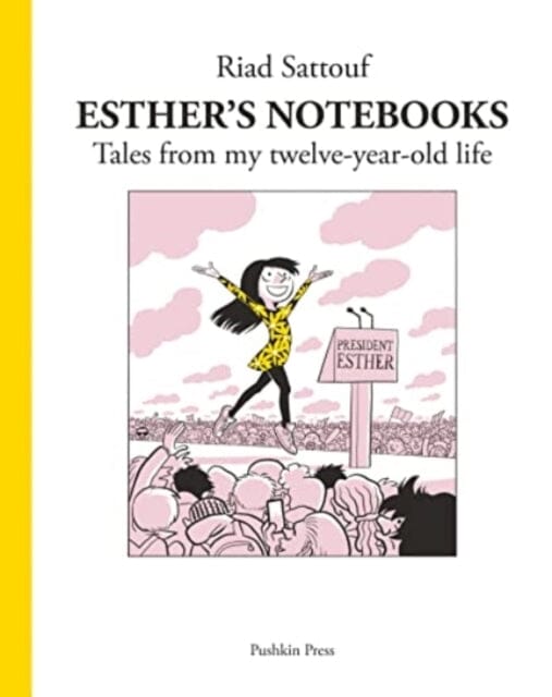 Esther's Notebooks 3 : Tales from my twelve-year-old life by Riad Sattouf Extended Range Pushkin Press