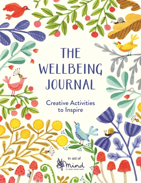 The Wellbeing Journal: Creative Activities to Inspire by MIND Extended Range Michael O'Mara Books Ltd