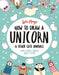 How to Draw a Unicorn and Other Cute Animals : With simple shapes and 5 steps Popular Titles Michael O'Mara Books Ltd
