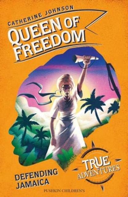 Queen of Freedom : Defending Jamaica Popular Titles Pushkin Children's Books