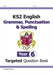 KS2 English Targeted Question Book: Grammar, Punctuation & Spelling - Year 6 Extended Range Coordination Group Publications Ltd (CGP)