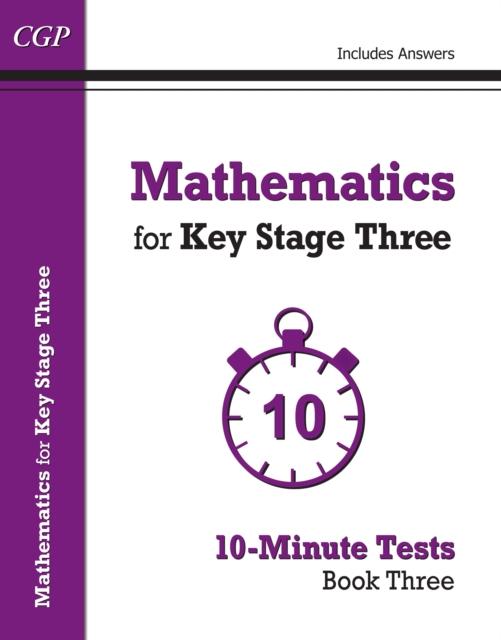 Mathematics for KS3: 10-Minute Tests - Book 3 (including Answers) Popular Titles Coordination Group Publications Ltd (CGP)