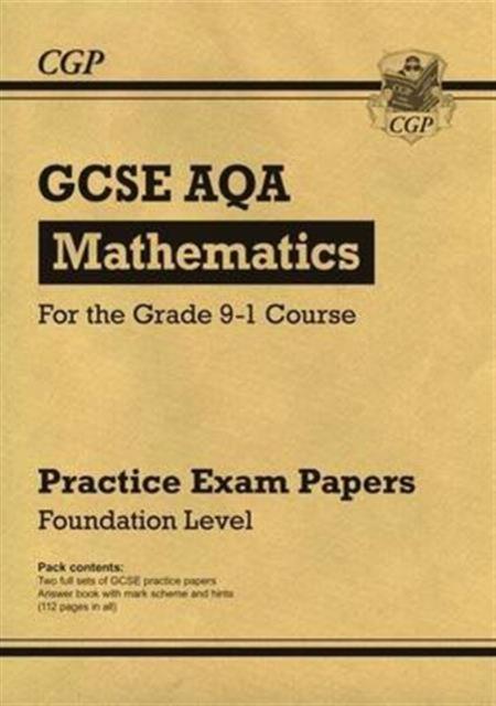 GCSE Maths AQA Practice Papers: Foundation - for the Grade 9-1 Course Popular Titles Coordination Group Publications Ltd (CGP)