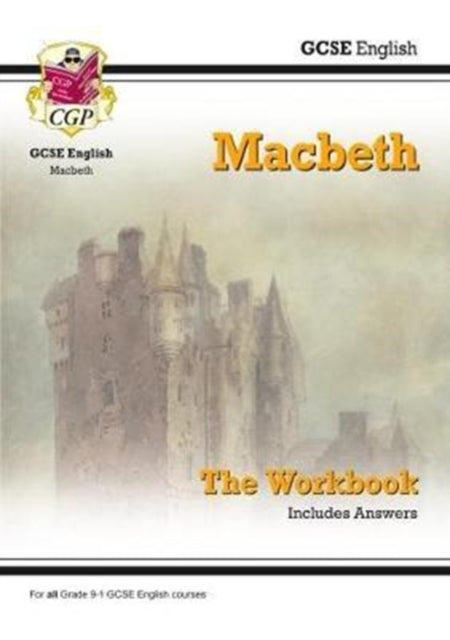 Grade 9-1 GCSE English Shakespeare - Macbeth Workbook (includes Answers) Extended Range Coordination Group Publications Ltd (CGP)