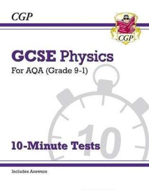 Grade 9-1 GCSE Physics: AQA 10-Minute Tests (with answers) Popular Titles Coordination Group Publications Ltd (CGP)