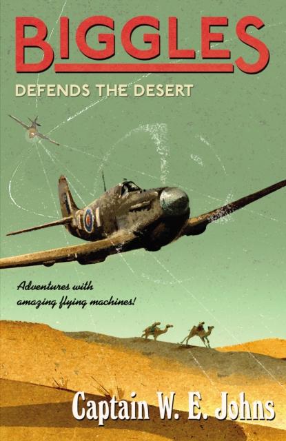 Biggles Defends the Desert Popular Titles Penguin Random House Children's UK
