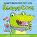 How to Brush Your Teeth with Snappy Croc by Jane Clarke Extended Range Penguin Random House Children's UK