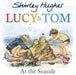 Lucy and Tom at the Seaside Popular Titles Penguin Random House Children's UK