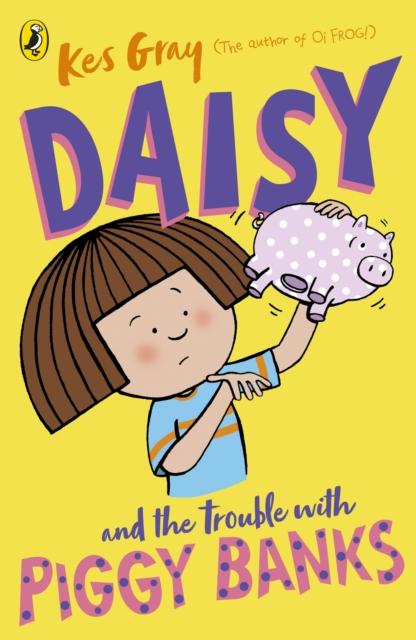 Daisy and the Trouble with Piggy Banks Popular Titles Penguin Random House Children's UK