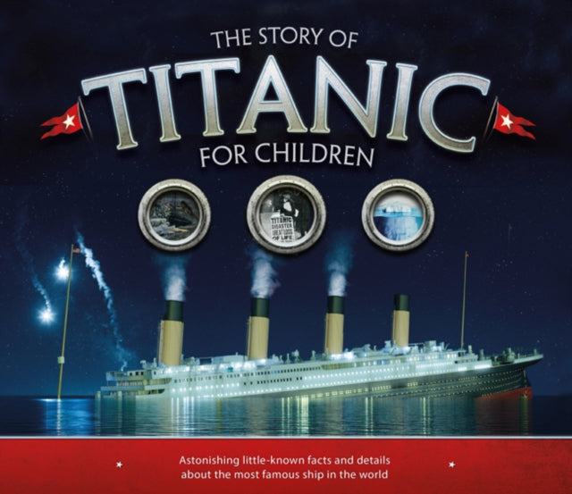 The Story of the Titanic for Children by Joe Fullman Extended Range Welbeck Publishing Group