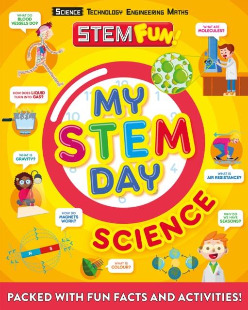 My STEM Day - Science : Packed with fun facts and activities! Popular Titles Welbeck Publishing Group