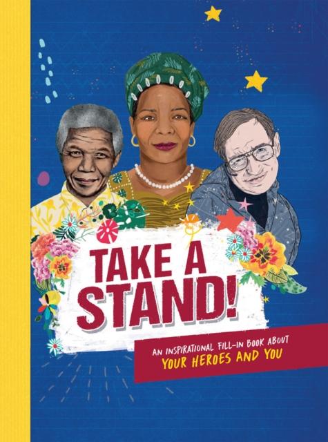 Take A Stand : An inspirational fill-in book about your heroes and you Popular Titles Welbeck Publishing Group