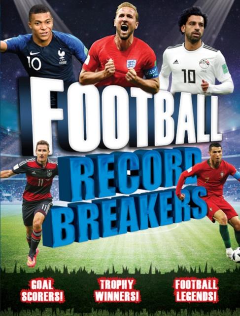 Football Record Breakers : Goal scorers, trophy winners, football legends Popular Titles Welbeck Publishing Group
