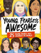 Young, Fearless, Awesome : 25 Young People who Changed the World Popular Titles Welbeck Publishing Group