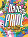 Have Pride : An inspirational history of the LGBTQ+ movement Popular Titles Welbeck Publishing Group