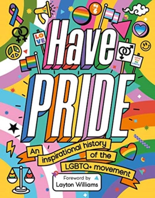 Have Pride: An inspirational history of the LGBTQ+ movement by Stella Caldwell Extended Range Welbeck Publishing Group