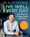 Live Well Every Day by Dr Alex George Extended Range Octopus Publishing Group