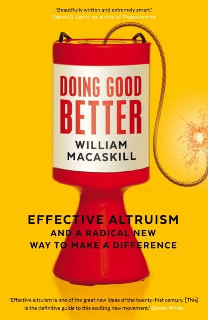 Doing Good Better: Effective Altruism and a Radical New Way to Make a Difference by Dr William MacAskill Extended Range Guardian Faber Publishing