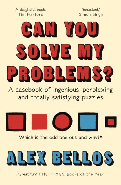 Can You Solve My Problems? : A casebook of ingenious, perplexing and totally satisfying puzzles by Alex Bellos Extended Range Guardian Faber Publishing