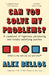 Can You Solve My Problems? : A casebook of ingenious, perplexing and totally satisfying puzzles by Alex Bellos Extended Range Guardian Faber Publishing