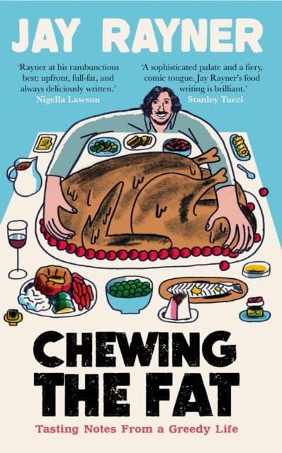 Chewing the Fat: Tasting notes from a greedy life by Jay Rayner Extended Range Guardian Faber Publishing