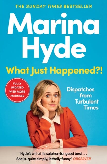 What Just Happened?! : Dispatches from Turbulent Times (The Sunday Times Bestseller) by Marina Hyde Extended Range Guardian Faber Publishing