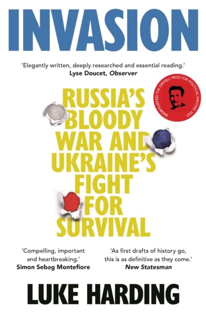 Invasion : Russia's Bloody War and Ukraine's Fight for Survival by Luke Harding Extended Range Guardian Faber Publishing
