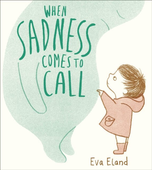When Sadness Comes to Call by Eva Eland Extended Range Andersen Press Ltd