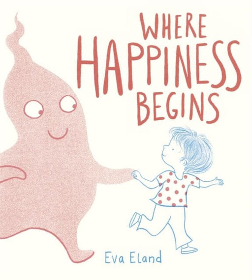 Where Happiness Begins by Eva Eland Extended Range Andersen Press Ltd
