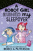 A Robot Girl Ruined My Sleepover Popular Titles Andersen Press Ltd