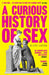 A Curious History of Sex by Kate Lister Extended Range Unbound
