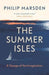 The Summer Isles: A Voyage of the Imagination by Philip Marsden Extended Range Granta Books